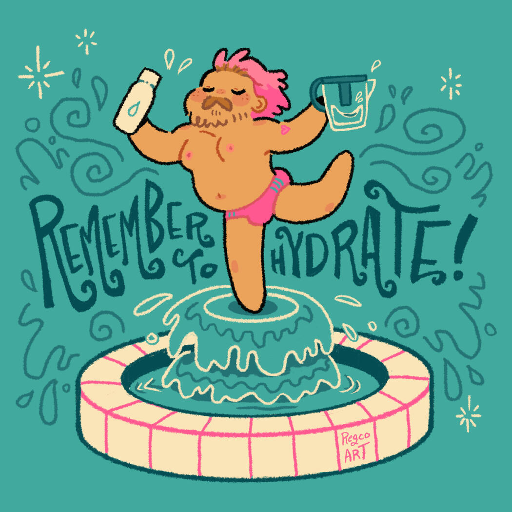Remember to hydrate! Remember to hydrate!